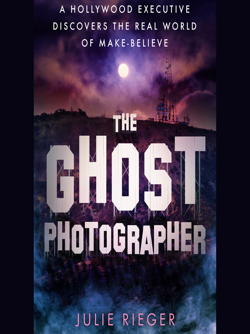 Title details for The Ghost Photographer by Julie Rieger - Available